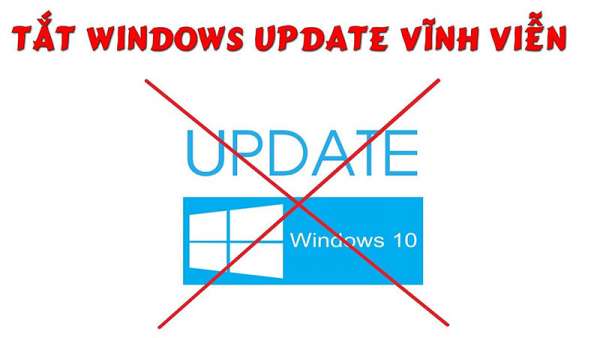 Cách tắt update win 10 vĩnh viễn
