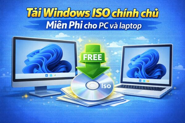 Tải Windows ISO chính chủ miễn phí cho PC và laptop