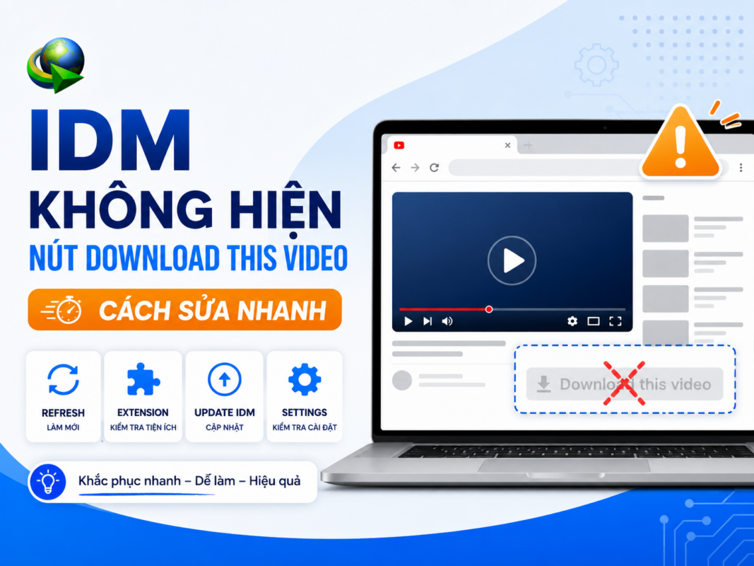 IDM không hiện nút Download this video – Cách sửa nhanh